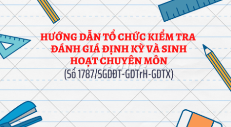 Hướng dẫn tổ chức kiểm tra, đánh giá định kỳ và sinh hoạt chuyên môn