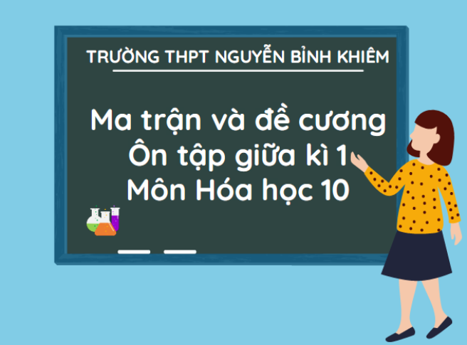 Ma trận và đề cương ôn tập giữa kì 1, môn Hóa học 10