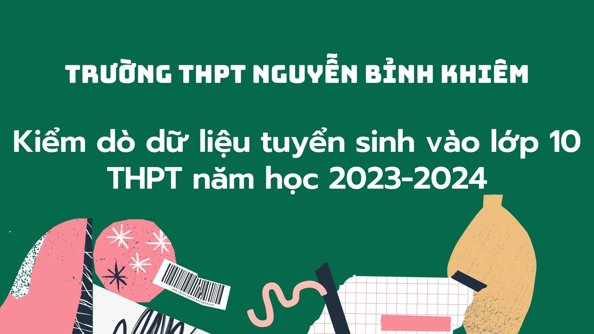 Kiểm dò dữ liệu tuyển sinh vào 10 THPT Nguyễn Bỉnh Khiêm năm học 2023-2024