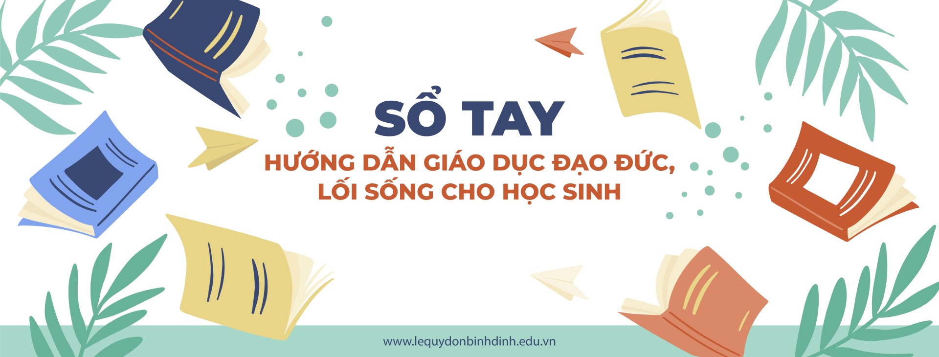 SỔ TAY  HƯỚNG DẪN GIÁO DỤC ĐẠO ĐỨC, LỐI SỐNG  CHO HỌC SINH